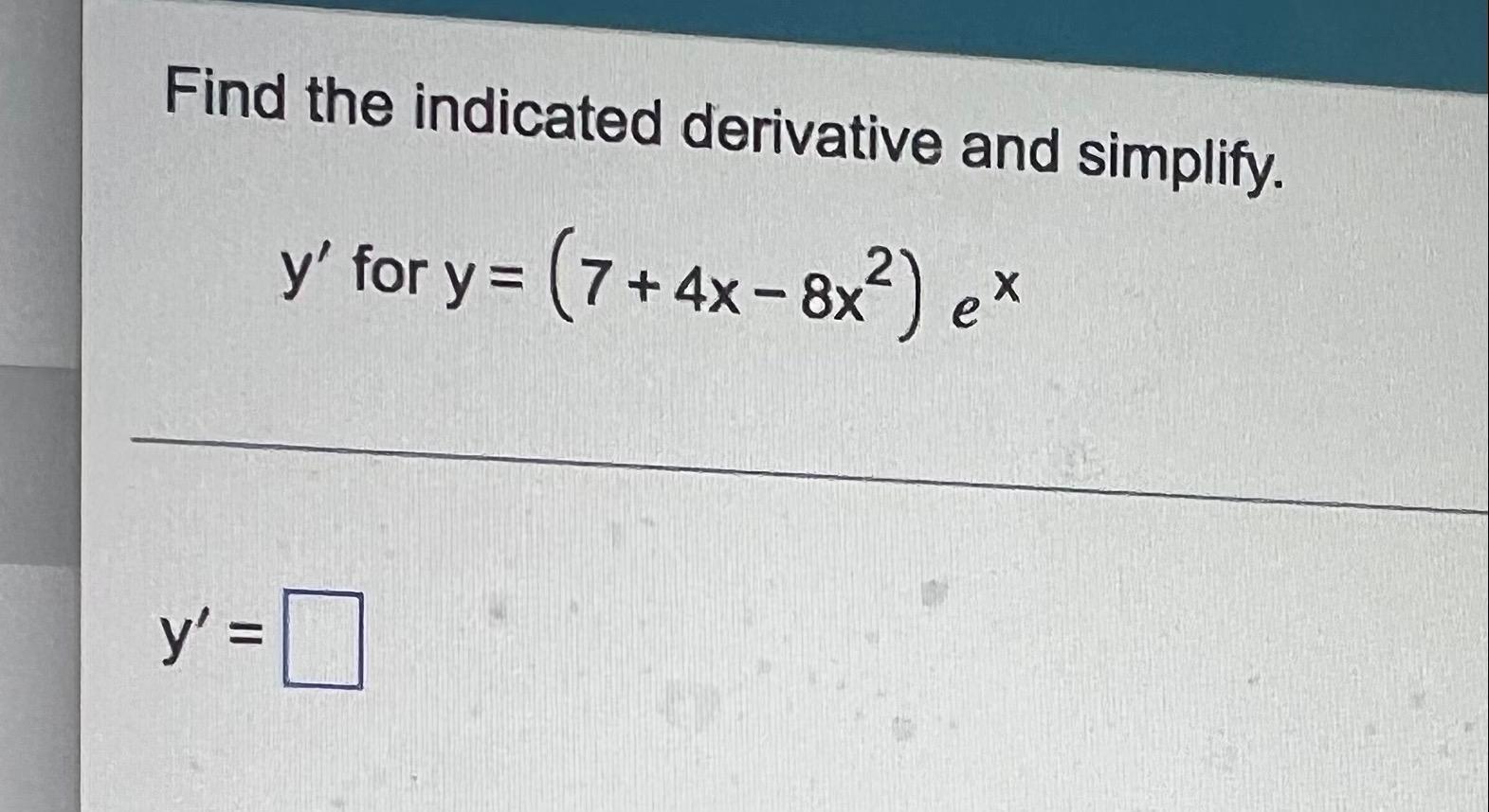 Solved Find the indicated derivative and simplify. y′ for | Chegg.com