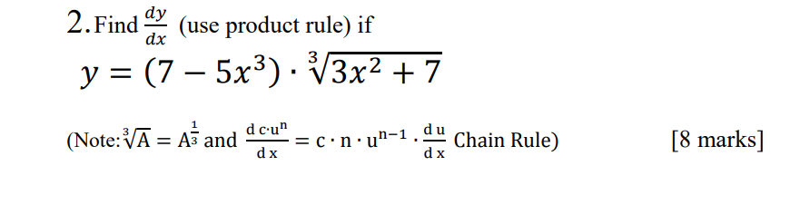 Solved 2.Find dy dx (use product rule) if y = (7 - 5x3) V3x2 | Chegg.com