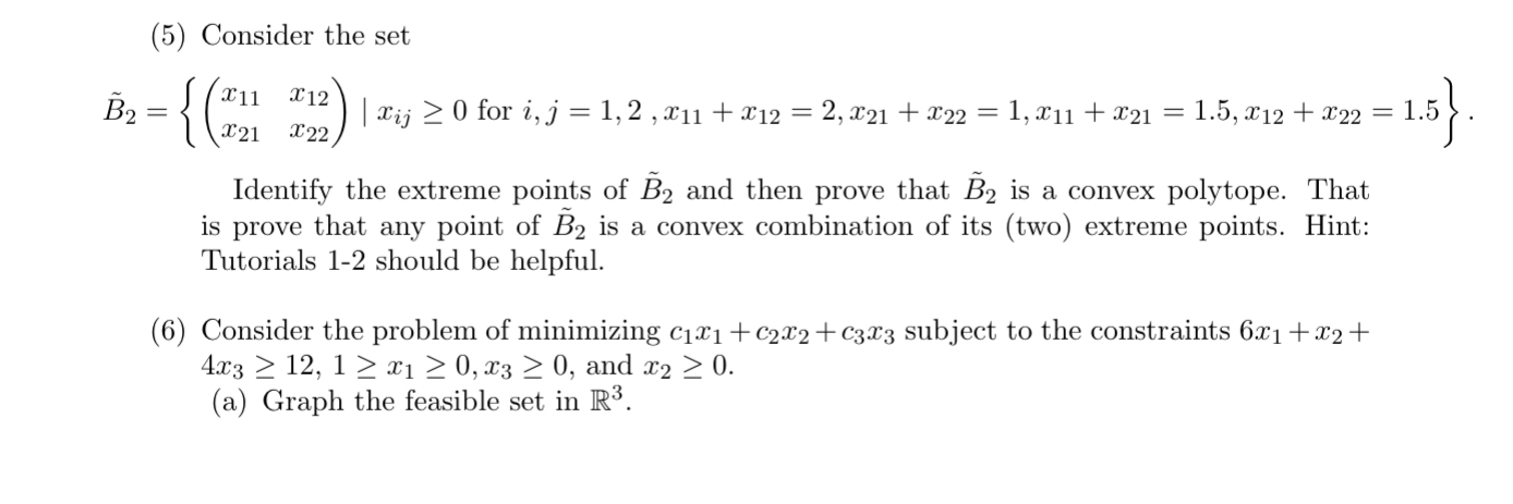 Solved (5) Consider the set B~2={(x11x21x12x22)∣xij≥0 for | Chegg.com