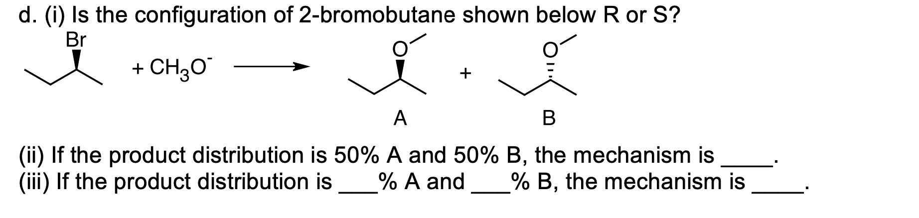 Solved D. (i) Is The Configuration Of 2-bromobutane Shown | Chegg.com