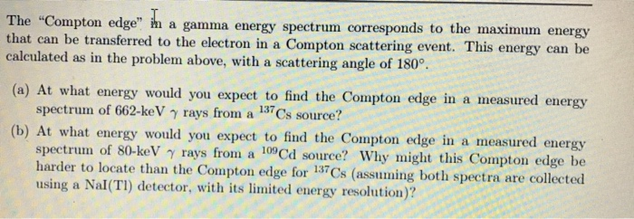 Solved The "Compton edge" h a gamma energy spectrum | Chegg.com