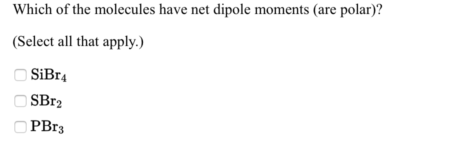 solved-which-of-the-molecules-have-net-dipole-moments-are-chegg