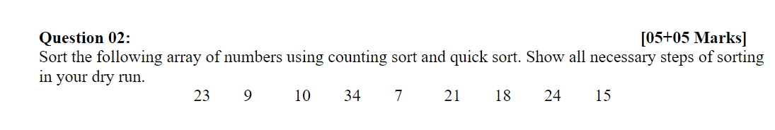 Solved Question 02: [05+05 Marks] Sort the following array | Chegg.com