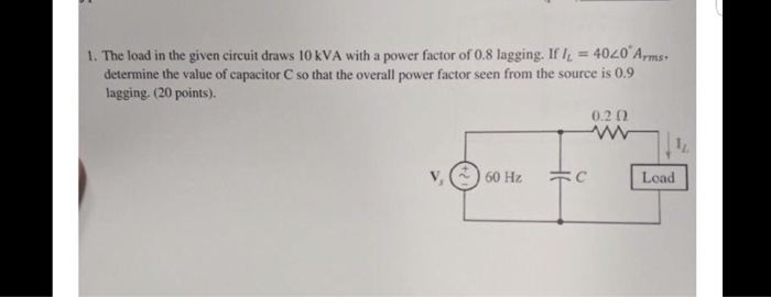 Solved 1. The load in the given circuit draws 10 kVA with a | Chegg.com