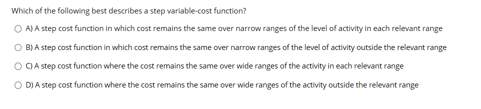 which of the following best describes a step variable cost function