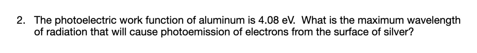 Solved 2. The Photoelectric Work Function Of Aluminum Is | Chegg.com