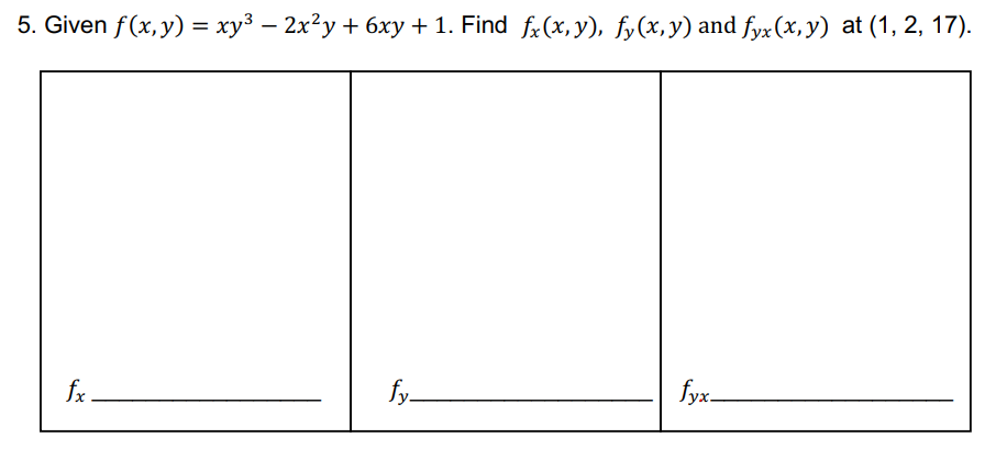 5. Given \( f(x, y)=x y^{3}-2 x^{2} y+6 x y+1 \). Find \( f_{x}(x, y), f_{v}(x, y) \) and \( f_{v x}(x, y) \) at \( (1,2,17)