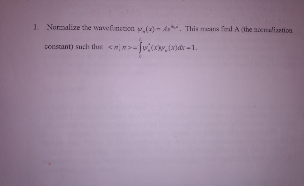 Solved 1. Normalize The Wavefunction Y(x) = Ae**. This Means | Chegg ...