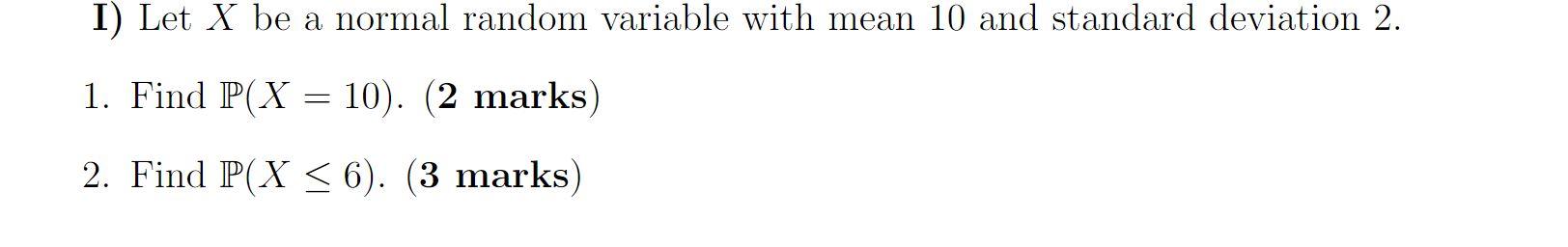 Solved I) Let X be a normal random variable with mean 10 and | Chegg.com