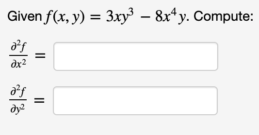 Given \( f(x, y)=3 x y^{3}-8 x^{4} y \) \[ \begin{array}{l} \frac{\partial^{2} f}{\partial x^{2}}= \\ \frac{\partial^{2} f}{\