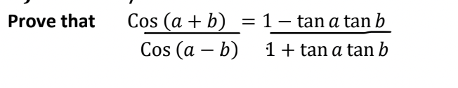 \( \frac{\operatorname{Cos}(a+b)}{\operatorname{Cos}(a-b)}=\frac{1-\tan a \tan b}{1+\tan a \tan b} \)