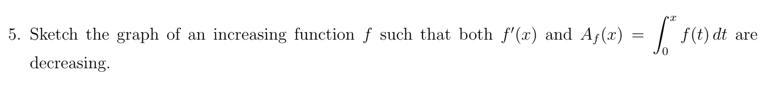 Solved 5. Sketch the graph of an increasing function f such | Chegg.com