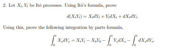 Solved 2. Let Xt,Yt be Itô processes. Using Itô's formula, | Chegg.com