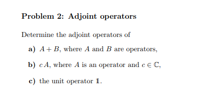 Solved Problem 2: Adjoint Operators Determine The Adjoint | Chegg.com