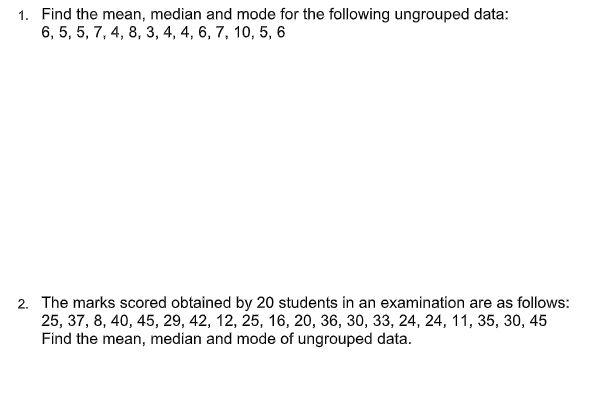 Solved 1. Find the mean, median and mode for the following | Chegg.com