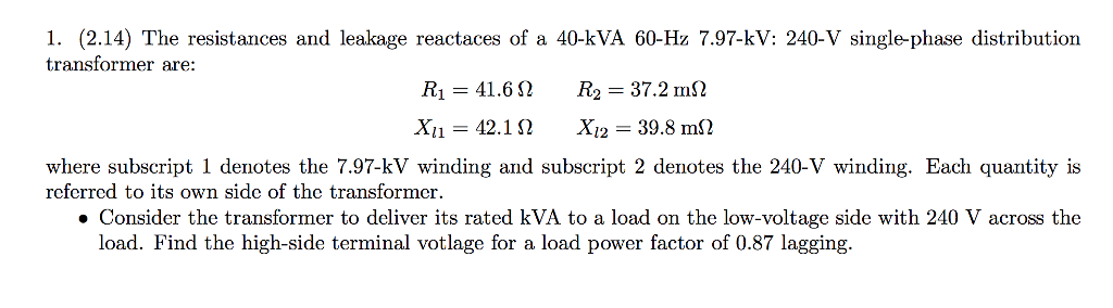 Solved 1. (2.14) The resistances and leakage reactaces of a | Chegg.com