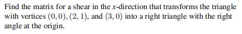 Solved Find the matrix for a shear in the x-direction that | Chegg.com
