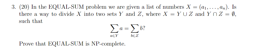 Solved 3. (20) In the EQUAL-SUM problem we are given a list | Chegg.com