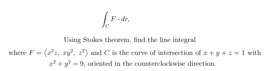 Solved F.dr, Using Stokes theorem, find the line integral | Chegg.com