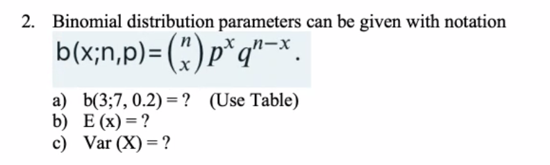Solved 2. Binomial distribution parameters can be given with | Chegg.com