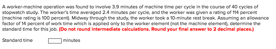 Solved A worker-machine operation was found to involve 3.9 | Chegg.com