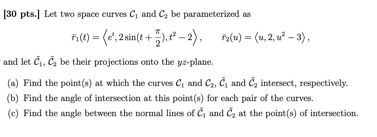 Solved [30 pts.] Let two space curves C1 and C2 be | Chegg.com