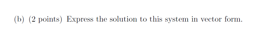 Solved 4. (a) (4 points) Solve the following system of | Chegg.com