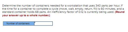 Solved Determine The Number Of Containers Needed For A | Chegg.com