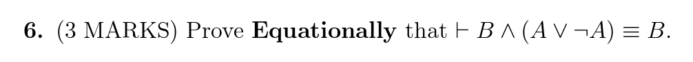 Solved (3MARKS) ﻿Prove Equationally That |--B??(AvvnotA)-=B. | Chegg.com