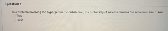 Solved Question 1 In a problem involving the hypergeometric | Chegg.com