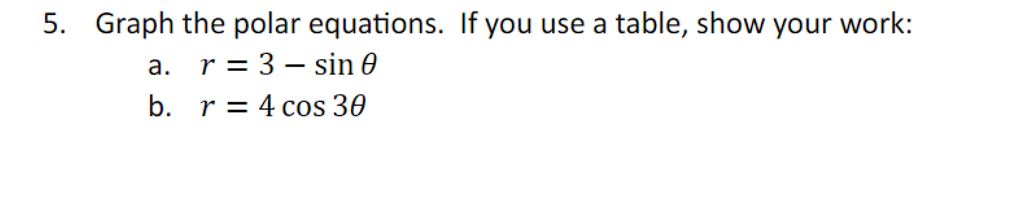 Solved 5. Graph the polar equations. If you use a table, | Chegg.com