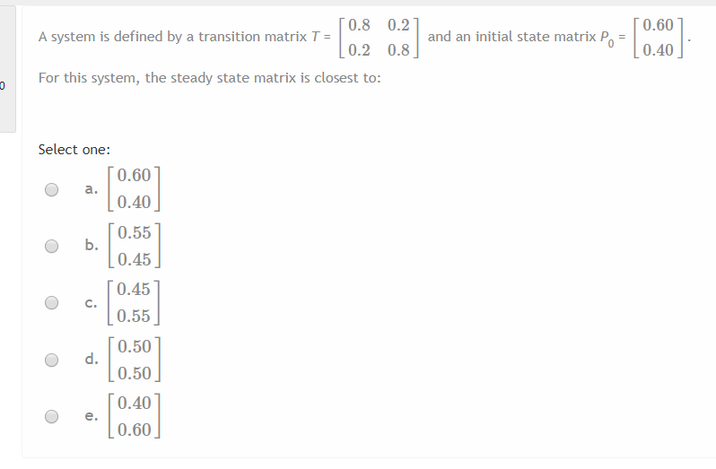 Solved 0.60 and an initial state matrix Po 0.8 0.2 A system | Chegg.com
