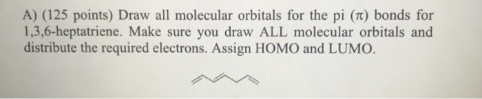 Solved A) (125 points) Draw all molecular orbitals for the | Chegg.com