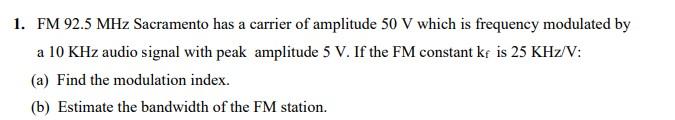 Solved 1. FM 92.5 MHz Sacramento has a carrier of amplitude | Chegg.com