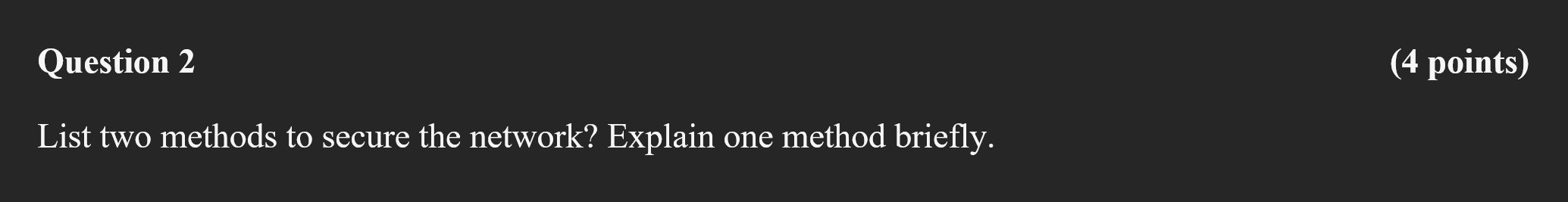 Solved Question 2 (4 points) List two methods to secure the | Chegg.com