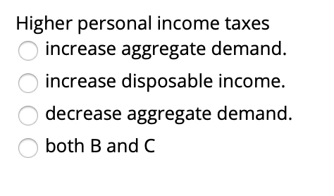 solved a decrease in personal incomea decrease in... Solved ООО Higher personal income taxes increase aggregate | Chegg.com