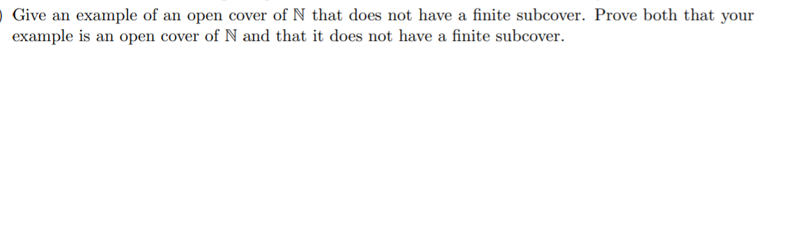 Solved Give an example of an open cover of N that does not | Chegg.com