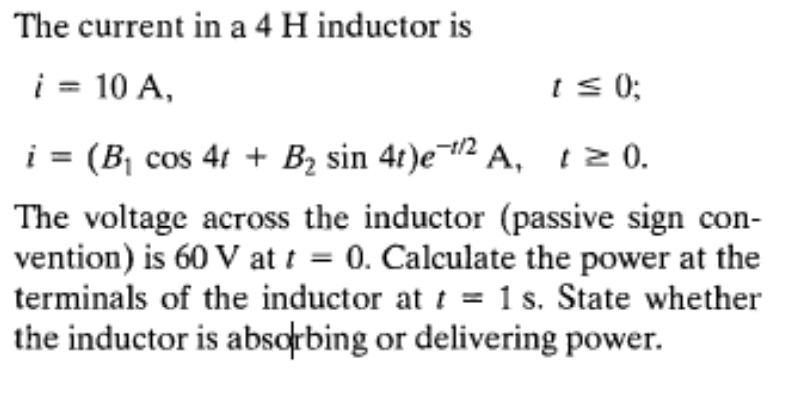 Solved The current in a 4 H inductor is i = 10 A, IS 0; i = | Chegg.com