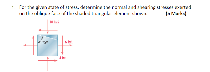 Solved 4. For the given state of stress, determine the | Chegg.com