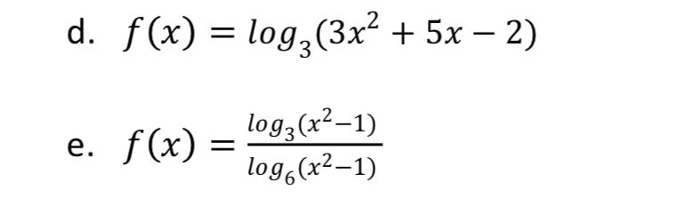 Solved D. F(x) = Log (3x² + 5x – 2) = E. F(x) = = Log (x2-1) 