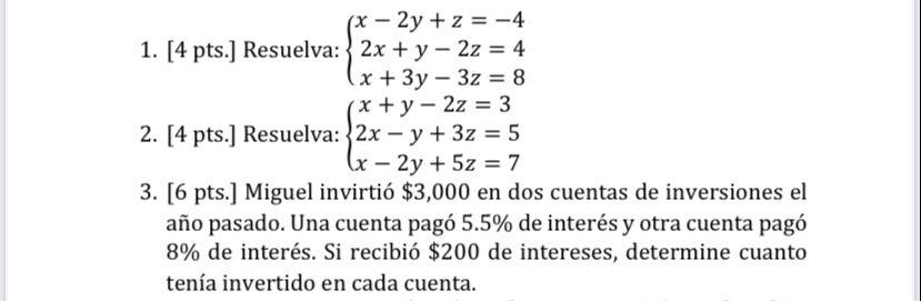 (x - 2y +z = -4 1. [4 pts.] Resuelva: 2x + y - 2z = 4 (x + 3y 3z = 8 (x+y=2z = 3 2. [4 pts.] Resuelva: 2x - y + 3z = 5 (x - 2