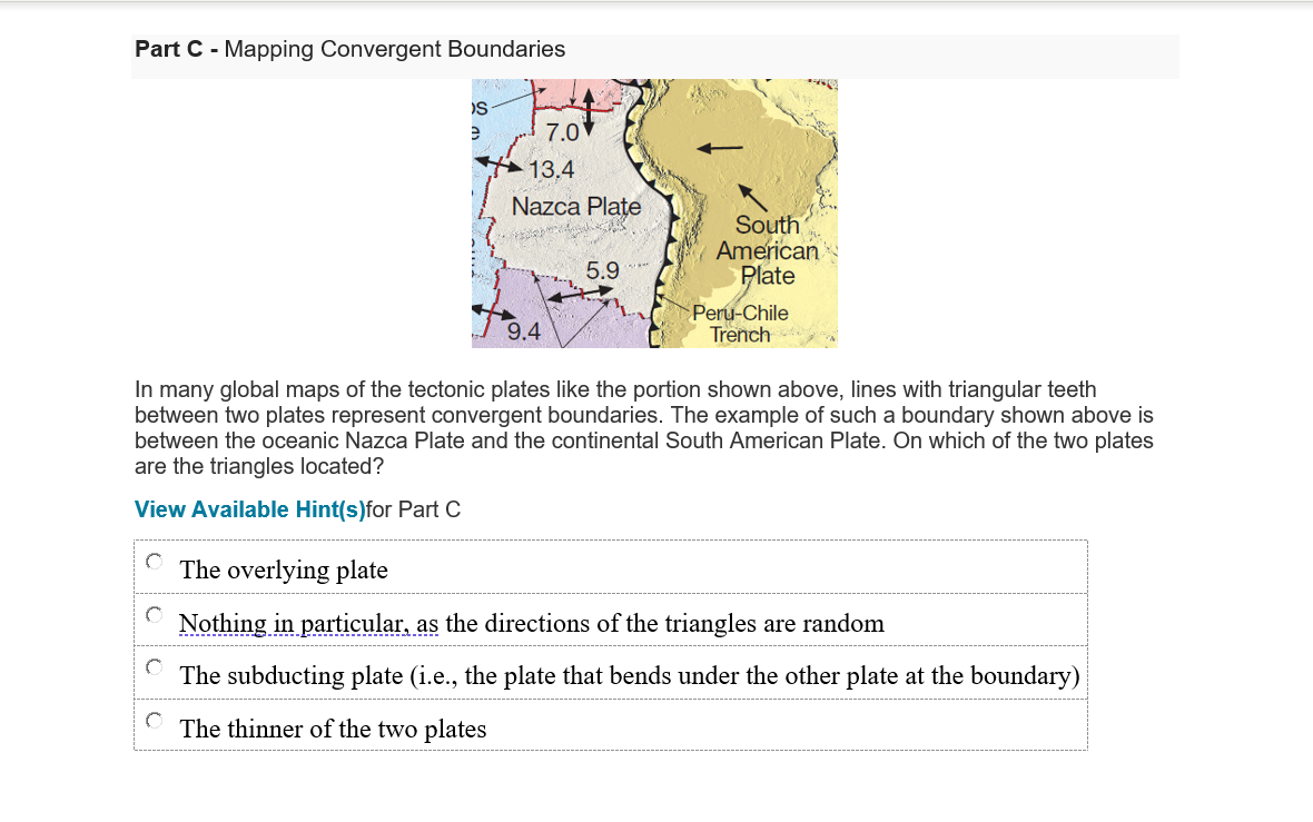 Part C - Mapping Convergent Boundaries
S
7.0
13.4
Nazca Plate
5.9
9.4
Peru-Chile
Trench
In many global maps of the tectonic p