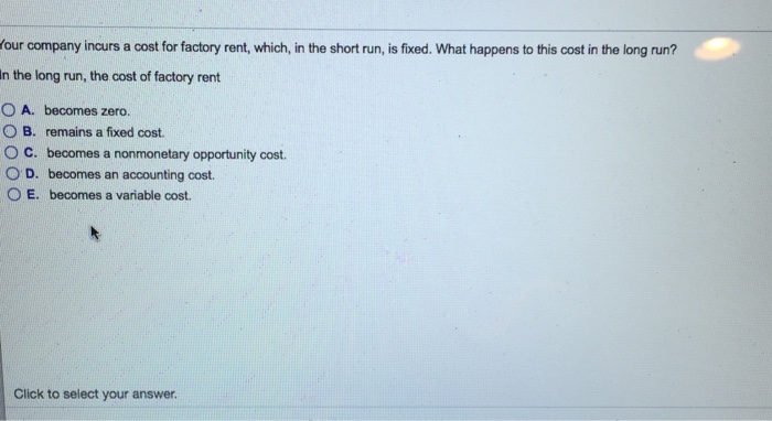 Solved our company incurs a cost for factory rent, which, in | Chegg.com