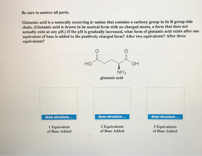 Solved Be sure to answer all parts. Glutamic acid is a