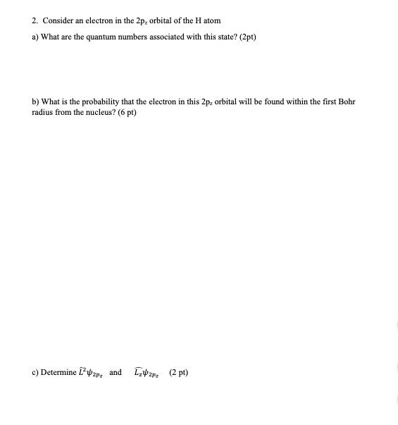 Solved 2. Consider an electron in the 2p, orbital of the H | Chegg.com