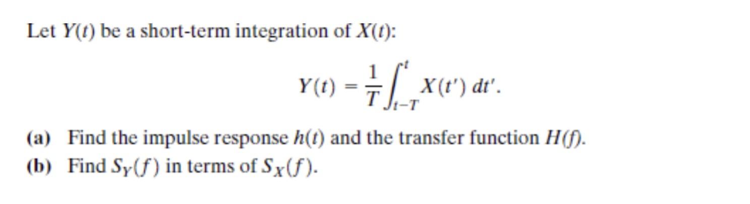 Solved Let Y(t) be a short-term integration of X(t) : | Chegg.com