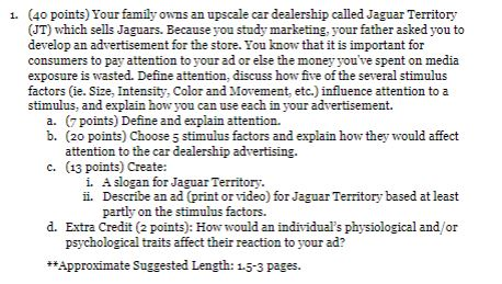 1. (40 points) Your family owns an upscale car dealership called Jaguar Territory (JT) which sells Jaguars. Because you study