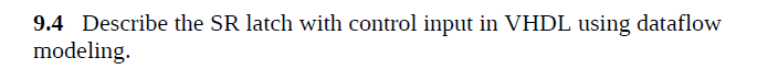 Solved a S 9.4 Describe the SR latch with control input in | Chegg.com