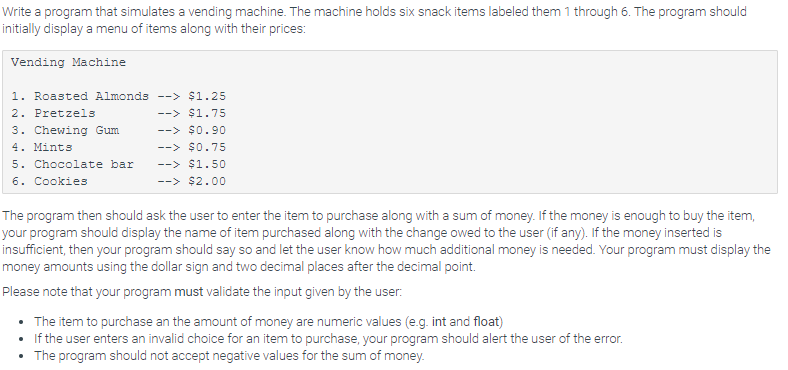 Solved Write a program that simulates a vending machine. The | Chegg.com