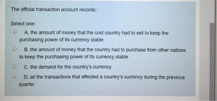 Solved The official transaction account records: Select one: | Chegg.com